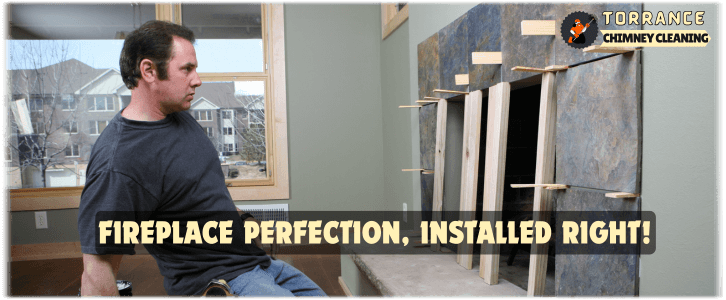 Fireplace Installation Torrance CA